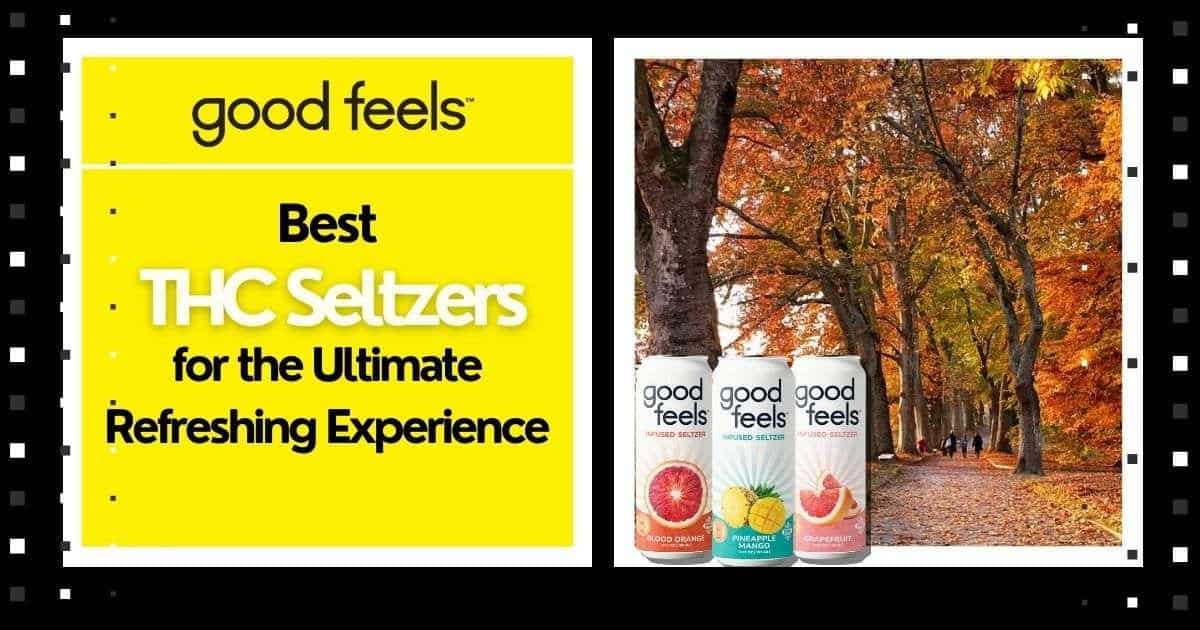Best THC Seltzers for the Ultimate Refreshing Experience - Good Vibes Fast Acting THC Syrup