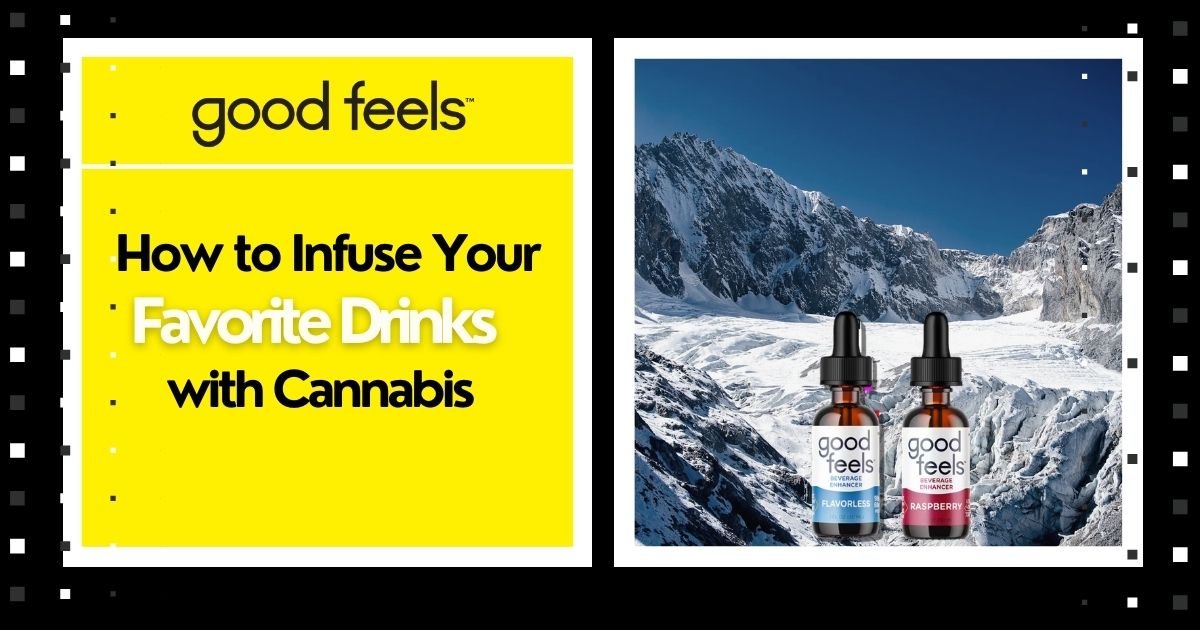 How to Infuse your Favorite Drinks with Cannabis - Good Vibes Fast Acting THC Syrup