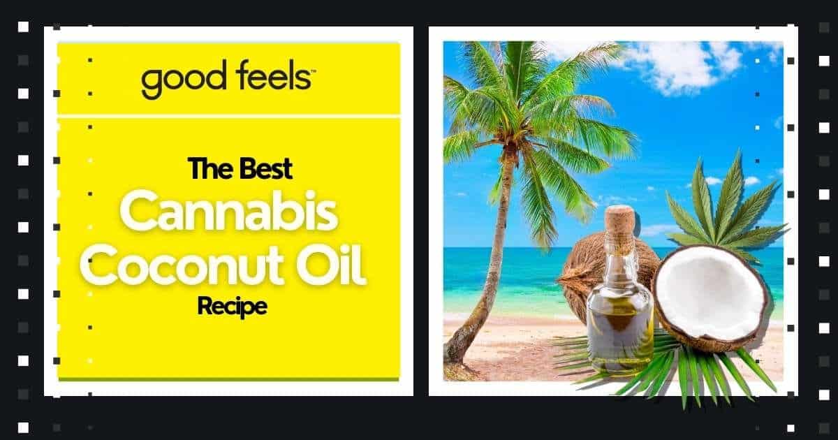 The Best Cannabis Coconut Oil Recipe - Good Vibes Fast Acting THC Syrup