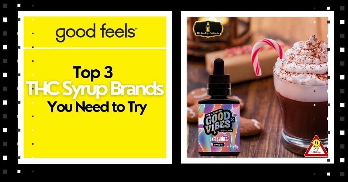 Top 3 THC Syrup Brands You Need to Try - Good Vibes Fast Acting THC Syrup