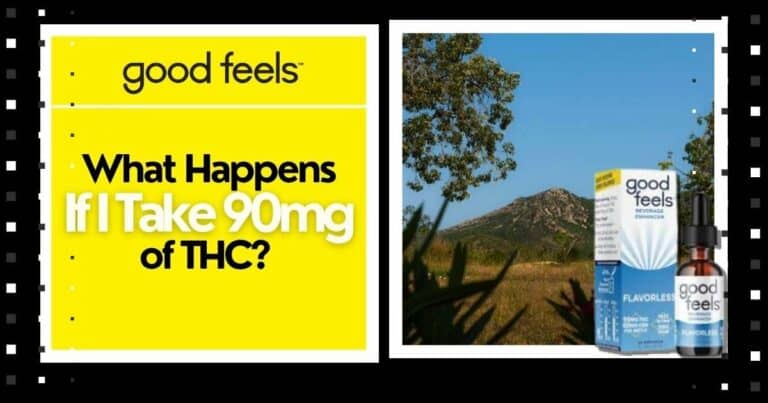 What Happens if I take 90mg of THC? - Good Vibes Fast Acting THC Syrup