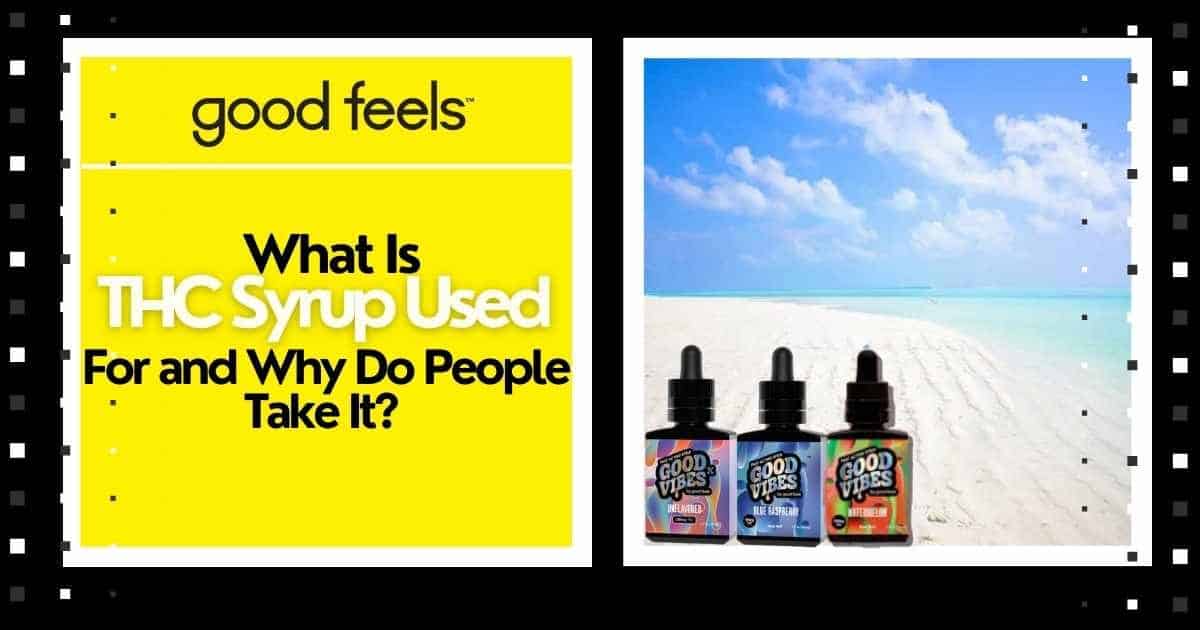 What is THC Syrup used for and Why Do People Take it? - Good Vibes Fast Acting THC Syrup