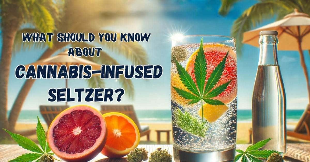 What you should know about cannabis infused seltzer - Good Vibes Fast Acting THC Syrup