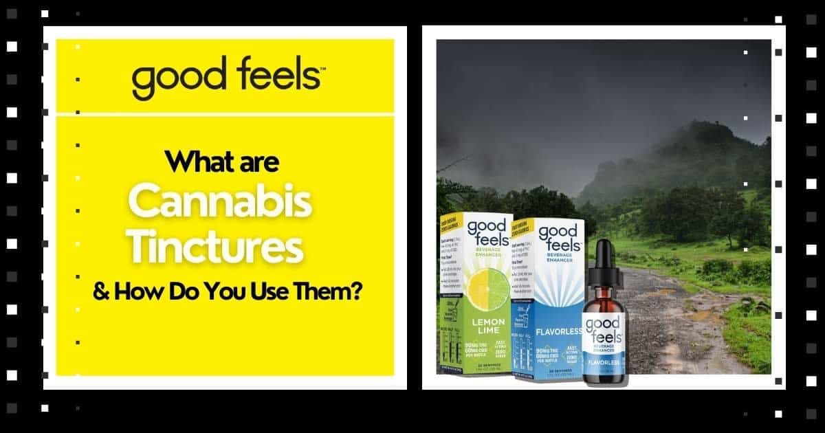 What are cannabis tinctures and how do you use them? Good Vibes Fast Acting THC Syrup