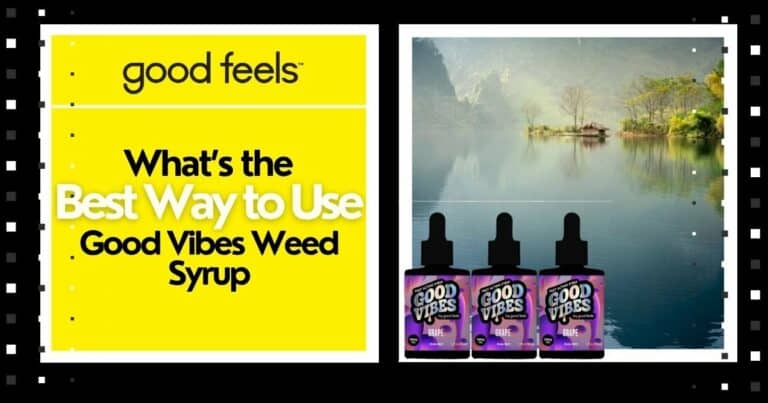 The Best Way to Use Good Vibes Weed Syrup - Good Vibes Fast Acting THC Syrup