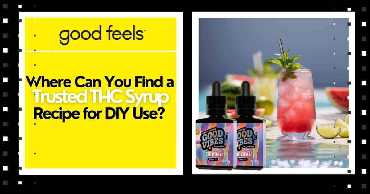 Where You Can Find a Trusted THC Syrup Recipe for DIY Use - Good Vibes Fast Acting THC Syrup