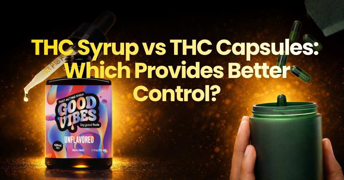 THC Syrup vs THC Capsules: Which offers better control for your cannabis dosage?