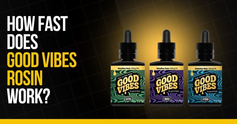 Good Vibes rosin bottles with headline about how fast cannabis rosin effects work and onset time.