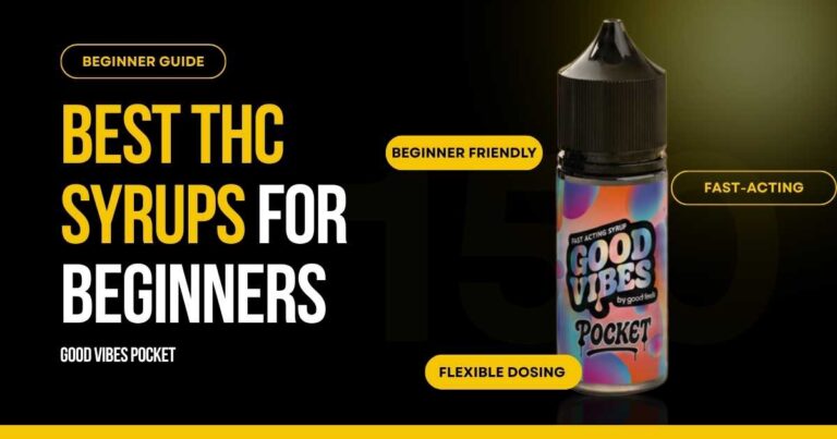 Best THC syrups for beginners featuring Good Vibes Pocket THC Syrup 150mg