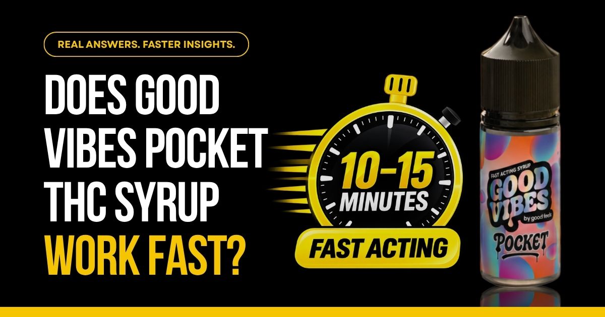 Good Vibes Pocket THC syrup with 10–15 minute onset for fast-acting THC use