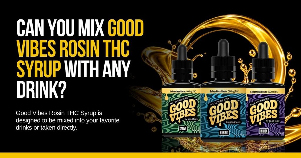 Good Vibes Rosin THC syrup bottles displayed beside a glass of mixed drink on a black and gold background.