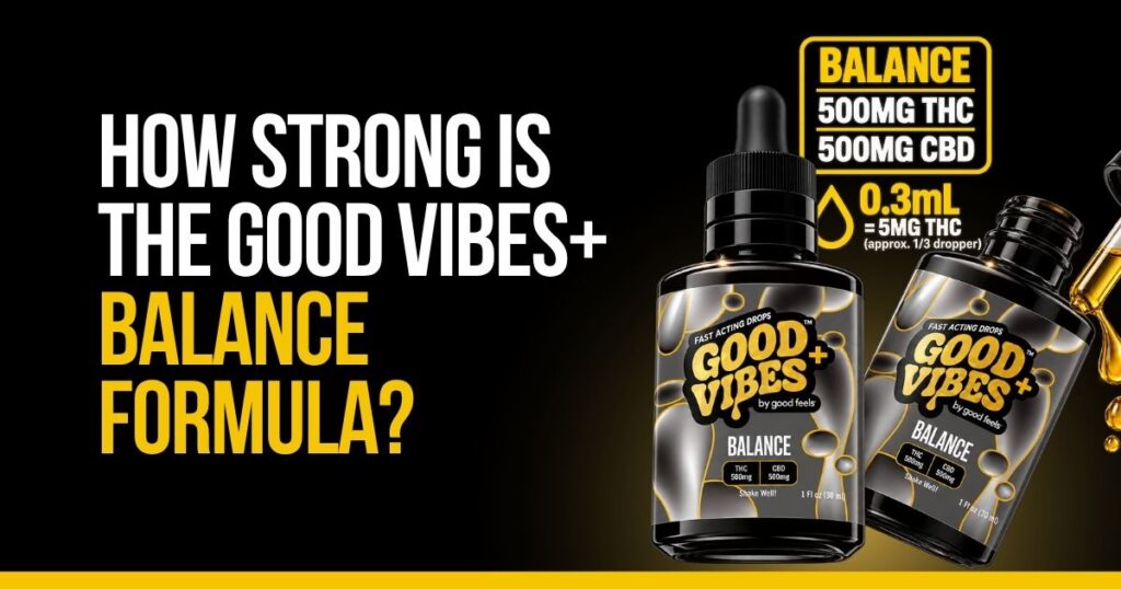Good Vibes+ Balance Formula showing THC, CBD, and serving strength details.
